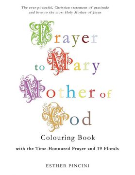 portada Prayer to Mary Mother of god Colouring Book With the Time-Honoured Prayer and 19 Florals 