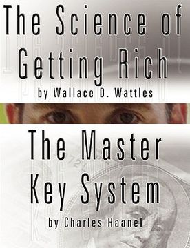 portada the science of getting rich by wallace d. wattles and the master key system by charles haanel (in English)