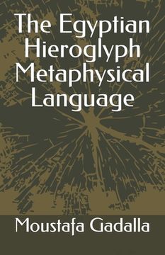 portada The Egyptian Hieroglyph Metaphysical Language (en Inglés)