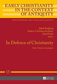 portada In Defence of Christianity: Early Christian Apologists (Early Christianity in the Context of Antiquity) (en Inglés)