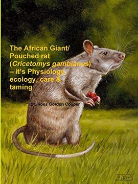 portada The African Giant/Pouched Rat (Cricetomys Gambianus) - It's Physiology, Ecology, Care & Taming (in English)