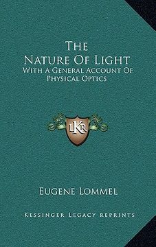 portada the nature of light: with a general account of physical optics (en Inglés)