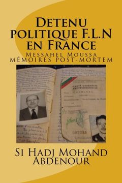 portada Detenu politique F.L.N  en France: Messahel Moussa livre ses memoires
