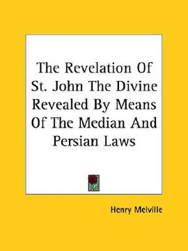 portada the revelation of st. john the divine revealed by means of the median and persian laws (en Inglés)