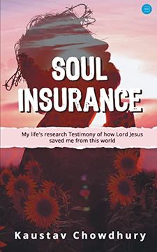 portada Soul Insurance my Lifes Research Testimony of how Lord Jesus Saved me From This World