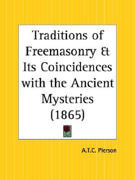 portada traditions of freemasonry and its coincidences with the ancient mysteries (en Inglés)