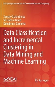 portada Data Classification and Incremental Clustering in Data Mining and Machine Learning (en Inglés)