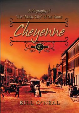 portada cheyenne: 1867 to 1903: a biography of the ?magic city? of the plains (en Inglés)