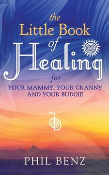 portada The Little Book of Healing for Your Mammy, Your Granny and Your Budgie (en Inglés)