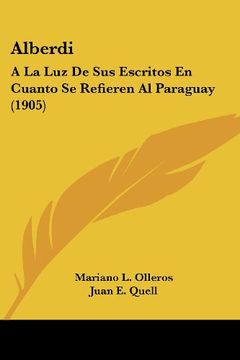 portada Alberdi: A la luz de sus Escritos en Cuanto se Refieren al Paraguay (1905)