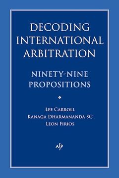 portada Decoding International Arbitration: Ninety-Nine Propositions