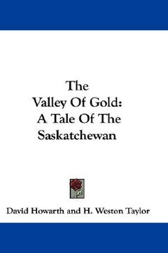 portada the valley of gold: a tale of the saskatchewan (en Inglés)