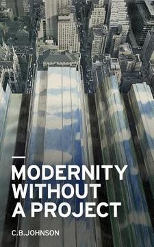 portada Modernity Without a Project: Essay on the Void Called Contemporary (in English)