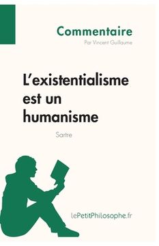 portada L'existentialisme est un humanisme de Sartre (Commentaire): Comprendre la philosophie avec lePetitPhilosophe.fr (en Francés)