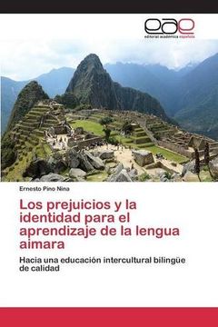portada Los prejuicios y la identidad para el aprendizaje de la lengua aimara: Hacia una educación intercultural bilingüe de calidad (Spanish Edition)