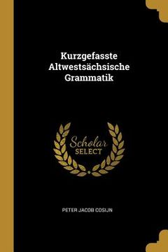 portada Kurzgefasste Altwestsächsische Grammatik (en Inglés)
