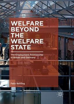 portada Welfare Beyond the Welfare State: The Employment Relationship in Britain and Germany (en Inglés)