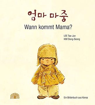 portada Wann Kommt Mama? Ein Bilderbuch aus Korea. Zweisprachig Deutsch Koreanisch (in German)