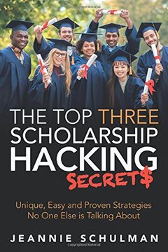 portada The top Three Scholarship Hacking Secrets: Unique, Easy and Proven Strategies no one Else is Talking About (in English)