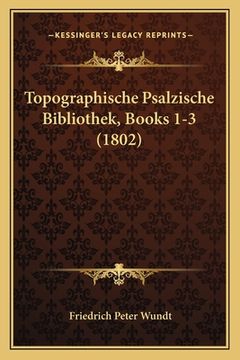 portada Topographische Psalzische Bibliothek, Books 1-3 (1802) (en Alemán)