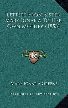 portada letters from sister mary ignatia to her own mother (1853) (in English)