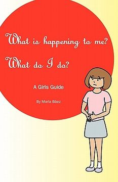 portada what is happening to me? what do i do? (en Inglés)