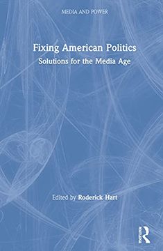 portada Fixing American Politics: Solutions for the Media age (Media and Power) 