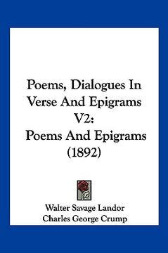 portada poems, dialogues in verse and epigrams v2: poems and epigrams (1892) (in English)