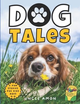 Dog Tales: Unleashing Love, Laughter, and Friendship Includes Fun Dog Coloring Pages (en Inglés)