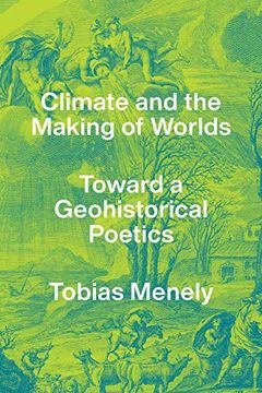 portada Climate and the Making of Worlds: Toward a Geohistorical Poetics (en Inglés)