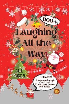 portada Laughing All the Way: 600+ Awesome Laugh Out Loud Christmas Jokes for Kids 