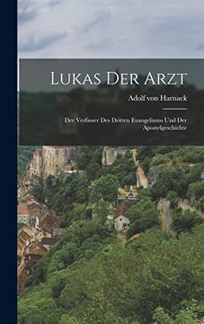 portada Lukas der Arzt: Der Verfasser des Dritten Evangeliums und der Apostelgeschichte (en Alemán)