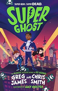 portada Super Ghost: From the Hilarious Bestselling Authors of kid Normal