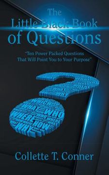 portada The Little Black Book of Questions: "Ten Power Packed Questions That Will Point You to Your Purpose" (en Inglés)