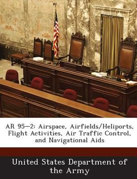 portada AR 95-2: Airspace, Airfields/Heliports, Flight Activities, Air Traffic Control, and Navigational AIDS (en Inglés)