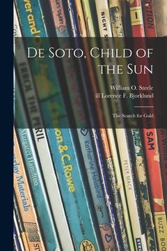 portada De Soto, Child of the Sun: the Search for Gold (en Inglés)
