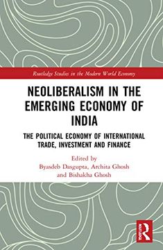 portada Neoliberalism in the Emerging Economy of India (Routledge Studies in the Modern World Economy) (en Inglés)