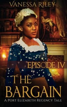 portada The Bargain: Episode IV: A Port Elizabeth Regency Tale: Volume 4