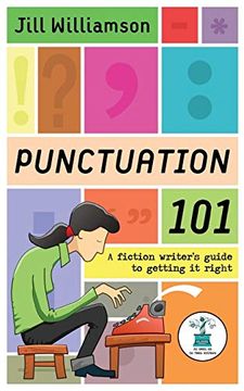 portada Punctuation 101: A Fiction Writer's Guide to Getting it Right (en Inglés)