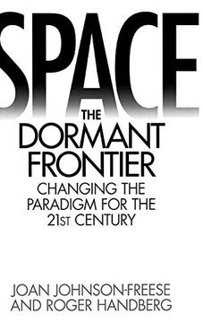 portada Space, the Dormant Frontier: Changing the Paradigm for the 21St Century (in English)
