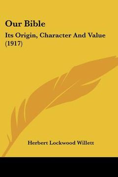portada our bible: its origin, character and value (1917) (en Inglés)