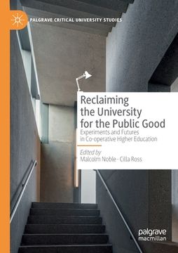 portada Reclaiming the University for the Public Good: Experiments and Futures in Co-Operative Higher Education