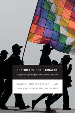 portada Rhythms of the Pachakuti: Indigenous Uprising and State Power in Bolivia (en Inglés)