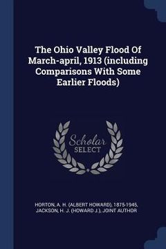 portada The Ohio Valley Flood Of March-april, 1913 (including Comparisons With Some Earlier Floods)