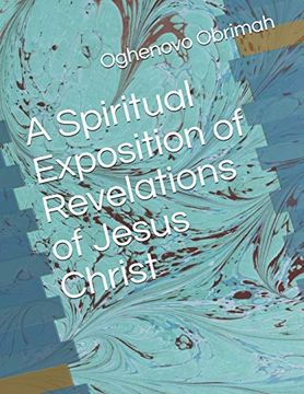 portada A Spiritual Exposition of Revelations of Jesus Christ (Christian Spirituality) (in English)