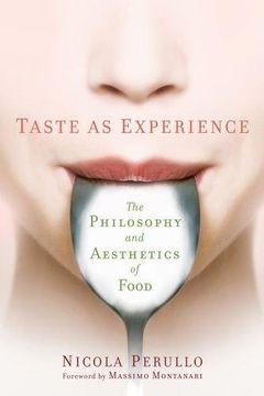 portada Taste as Experience: The Philosophy and Aesthetics of Food (Arts and Traditions of the Table: Perspectives on Culinary History) (en Inglés)