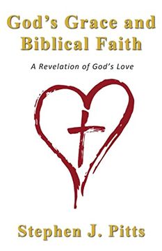 portada God's Grace and Biblical Faith: A Revelation of God's Love (en Inglés)