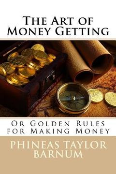 portada The Art of Money Getting Or Golden Rules for Making Money Phineas Taylor Barnum (en Inglés)