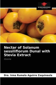 portada Nectar of Solanum sessiliflorum Dunal with Stevia Extract (en Inglés)