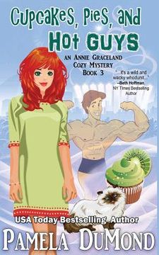 portada Cupcakes, Pies, and Hot Guys: An Annie Graceland Cozy Mystery, #3 (en Inglés)